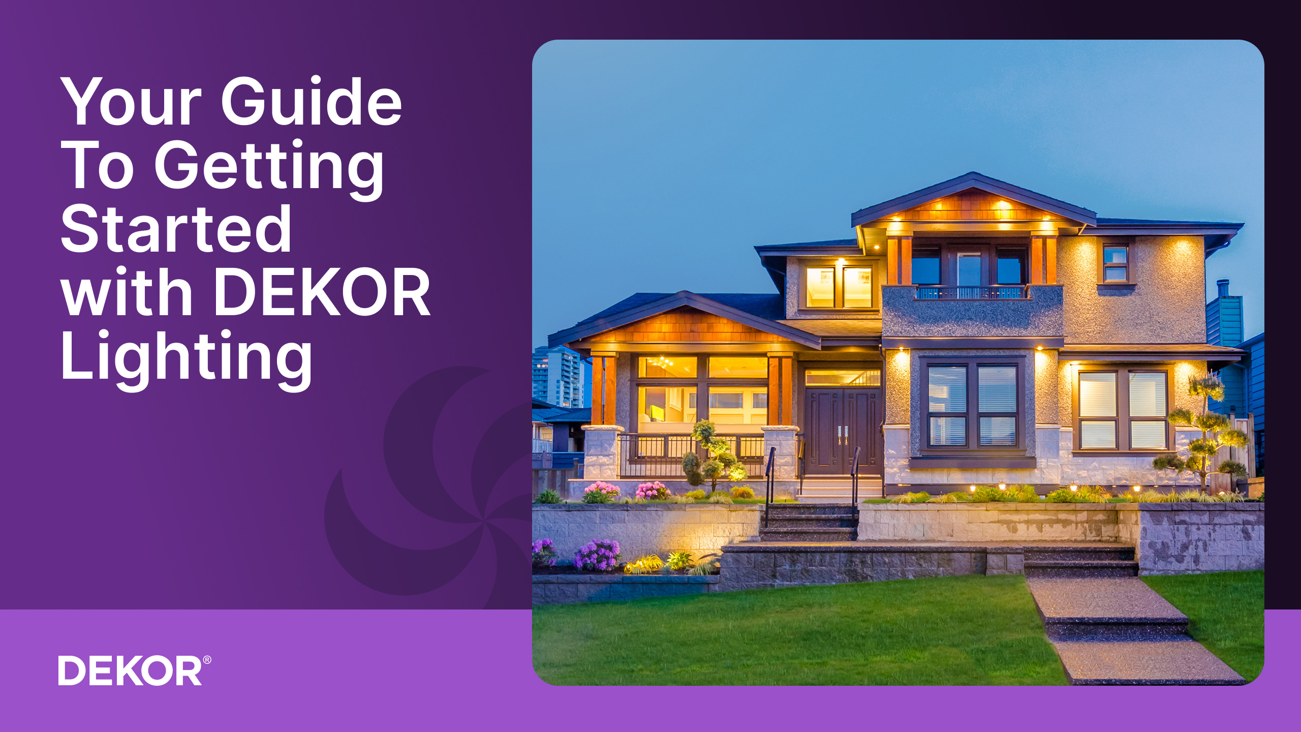Modern two-story home illuminated with DEKOR® outdoor lighting at dusk, showcasing warm accent lights along the roofline, stairs, and landscaping. Text overlay reads “Your Guide to Getting Started with DEKOR Lighting” on a purple background.